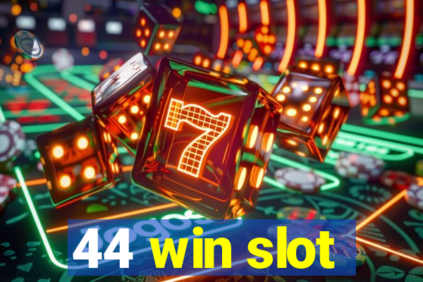 44 win slot